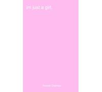 im just a girl.