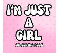 I'm just a girl: Colouring book