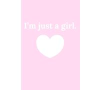 I'm just a girl.: Cute Girly School Notebook Journal for Any Student