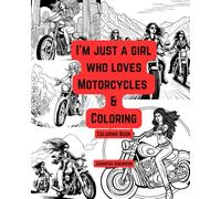 I'm just a girl that loves Motorcycles & Coloring Coloring Book
