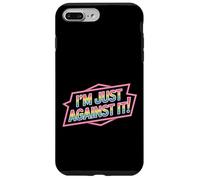 I'm Just Against It Puberty Mood Change Sarcasm |- Carcasa para iPhone 7 Plus/8 Plus