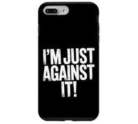 I'm Just Against It Puberty Mood Change Sarcasm - Carcasa para iPhone 7 Plus/8 Plus
