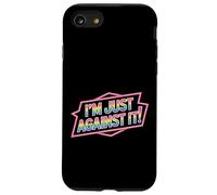 I'm Just Against It Puberty Mood Change Sarcasm |- Carcasa para iPhone SE (2020) / 7/8