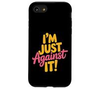 I'm Just Against It Puberty Mood Change Sarcasm - Carcasa para iPhone SE (2020) / 7/8