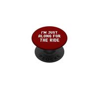 I'm Just Along For The Ride Chistes Divertidos Refranes sarcásticos PopSockets PopGrip Adhesivo