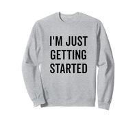 I'm Just Getting Started Cita de Fitness Motivacional Sudadera