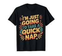 I'm Just Going To Take A Quick Nap Excusa Perezosa |- Camiseta