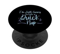 I'm Just Going To Take A Quick Nap Excusa Perezosa - PopSockets PopGrip Adhesivo