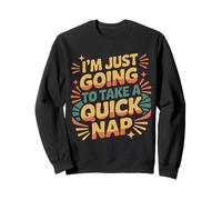 I'm Just Going To Take A Quick Nap Excusa Perezosa |- Sudadera