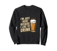 I'm Just Here Because I Like To Drink Workout Fun |---- Sudadera