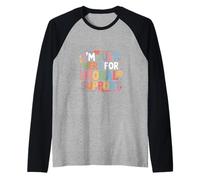 I'm Just Here For Moral Support - Camiseta Manga Raglan