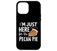 I'm Just Here for Pecan Pie Dulce Postre Nuez Humor Pies Carcasa para iPhone 12 Pro MAX