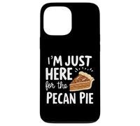 I'm Just Here for Pecan Pie Dulce Postre Nuez Humor Pies Carcasa para iPhone 13 Pro MAX