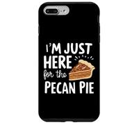 I'm Just Here for Pecan Pie Dulce Postre Nuez Humor Pies Carcasa para iPhone 7 Plus/8 Plus