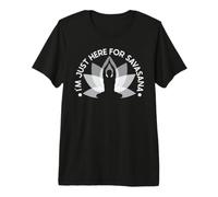 I'm Just Here For Savasana Camiseta Premium