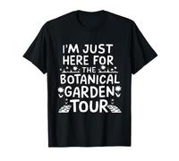 I'm Just Here for The Botanical Garden Tour Camiseta