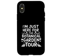 I'm Just Here for The Botanical Garden Tour Carcasa para iPhone X/XS