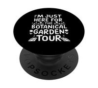I'm Just Here for The Botanical Garden Tour PopSockets PopGrip Adhesivo