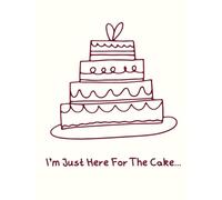 I'm Just Here For The Cake: Alternative Wedding Guest Book, Quality Hardcover, 80 Plain Pages Headed With Amusing Wedding Themed Phrases