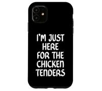I'm Just Here for The Chicken Tenders Fried Chicken Tendies Carcasa para iPhone 11