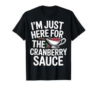 I'm Just Here For The Cranberry Sauce Thanksgiving Camiseta