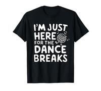 I'm Just Here for The Dance Breaks - Aerial Dance Recital Camiseta