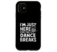 I'm Just Here for The Dance Breaks - Aerial Dance Recital Carcasa para iPhone 11