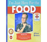 I'm Just Here for the Food: Version 2.0: Food + Heat = Cooking