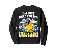 I'm Just Here For The Free Ice Cream and Duck Hunting Sudadera