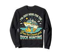 I'm Just Here For The Free Ice Cream and Duck Hunting Sudadera
