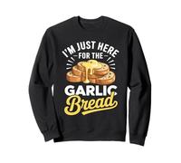 I'm Just Here for The Garlic Bread, Divertido diseño de Cita gastronómica Sudadera