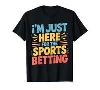 I'm Just Here For The Sports Betting Football Vibes - Camiseta