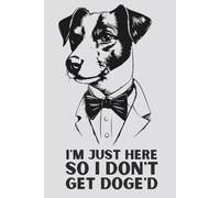 I'm Just Here So I Don't Get DOGE'd - A Sarcastic Journal for Federal Workers | Funny Notebook for Government Employees Navigating Bureaucracy | 6x9 Lined, 120 Pages