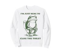 I'm Just Here To Clog The Toilet Frog Gracioso Sudadera