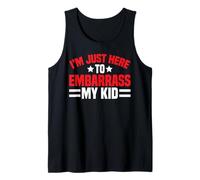 I'm Just Here To Embarrass My Kid Momentos de crianza -- Camiseta sin Mangas