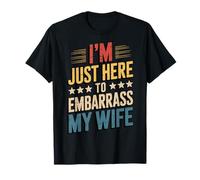 I'm Just Here To Embarrass My Wife Camiseta