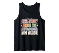 I'm Just Here To Establish An Alibi Humor Sarcasmo |- Camiseta sin Mangas