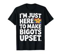 I'm Just Here To Make Bigots Upset Desafío LGBTQ |- Camiseta
