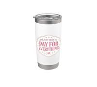 I'm Just Here To Pay For Everything Mom Mother Day Mamá Mamá Mamá Vaso térmico de acero inoxidable de doble pared