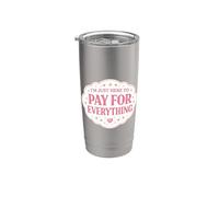 I'm Just Here To Pay For Everything Mom Mother Day Mamá Mamá Mamá Vaso térmico de acero inoxidable de doble pared