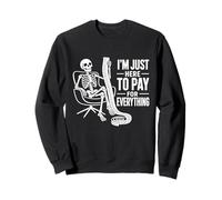I'm Just Here to Pay for Everything Money Payer Joke Sudadera
