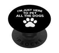 I'm Just Here To Pet All The Dogs Funny Dog PopSockets PopGrip Adhesivo