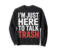 I'm Just Here To Talk Trash |- Sudadera