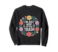 I'm Just Here To Talk Trash - Sudadera