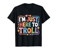 I'm Just Here To Troll Sarcasmo de Memes en línea - Camiseta