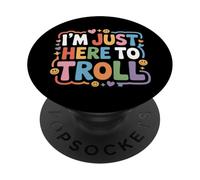 I'm Just Here To Troll Sarcasmo de Memes en línea - PopSockets PopGrip Adhesivo