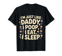 I'm Just Like Daddy, I Poop, I Eat, I Sleep Camiseta gráfica económica, Hombre, Negro, S