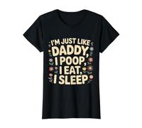 I'm Just Like Daddy, I Poop, I Eat, I Sleep Camiseta gráfica económica, Mujer, Negro, XL