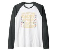 I'm Just Like Daddy, I Poop, I Eat, I Sleep Camiseta Manga Raglan