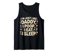 I'm Just Like Daddy, I Poop, I Eat, I Sleep Camiseta sin Mangas